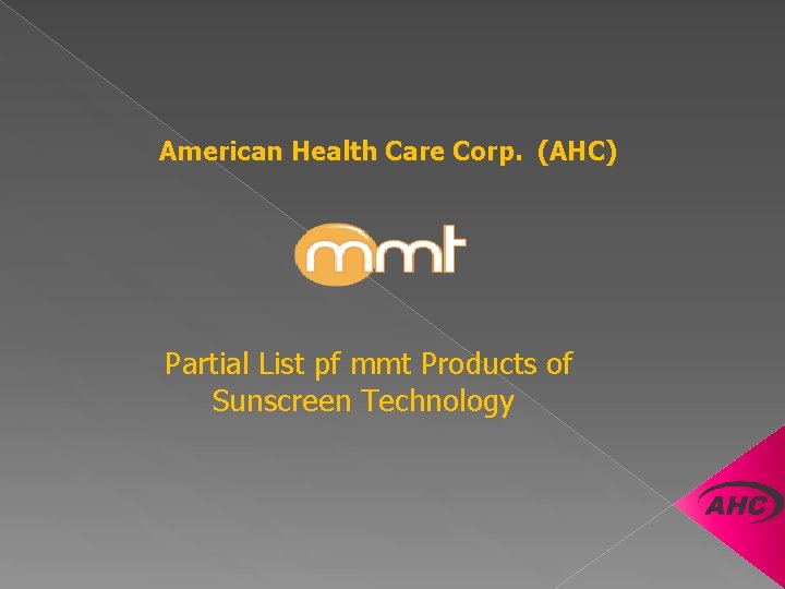 American Health Care Corp. (AHC) Partial List pf mmt Products of Sunscreen Technology 