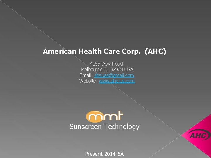 American Health Care Corp. (AHC) 4165 Dow Road Melbourne FL 32934 USA Email: ahcusa@gmail.