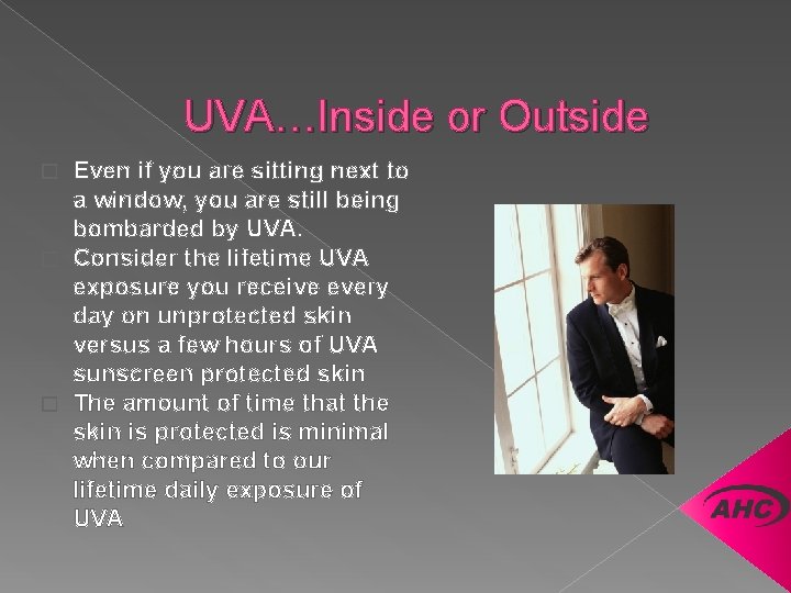 UVA…Inside or Outside Even if you are sitting next to a window, you are