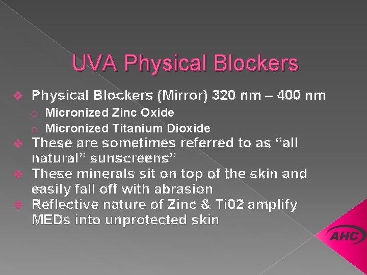 UVA Physical Blockers v Physical Blockers (Mirror) 320 nm – 400 nm o Micronized