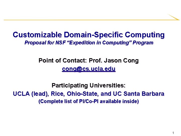 Customizable Domain-Specific Computing Proposal for NSF “Expedition in Computing” Program Point of Contact: Prof.