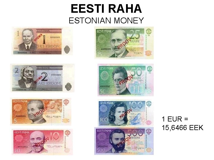 EESTI RAHA ESTONIAN MONEY 1 EUR = 15, 6466 EEK 