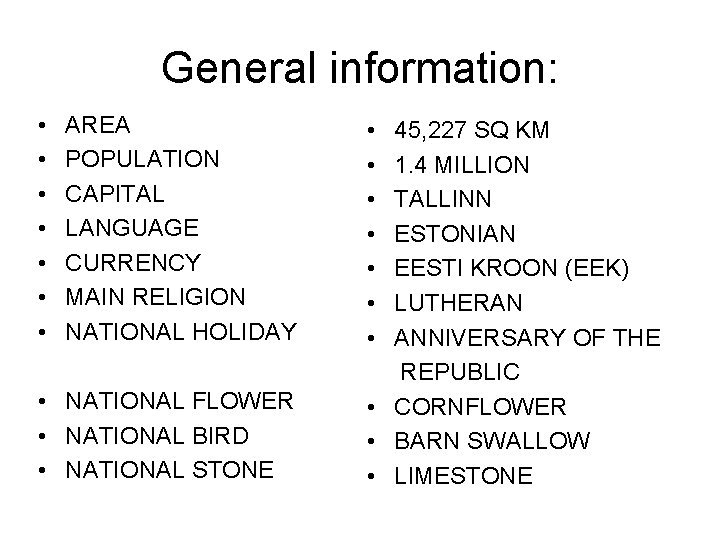 General information: • • AREA POPULATION CAPITAL LANGUAGE CURRENCY MAIN RELIGION NATIONAL HOLIDAY •