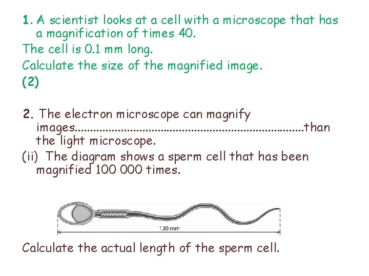 1. A scientist looks at a cell with a microscope that has a magnification