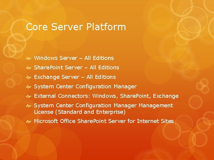 Core Server Platform Windows Server – All Editions Share. Point Server – All Editions