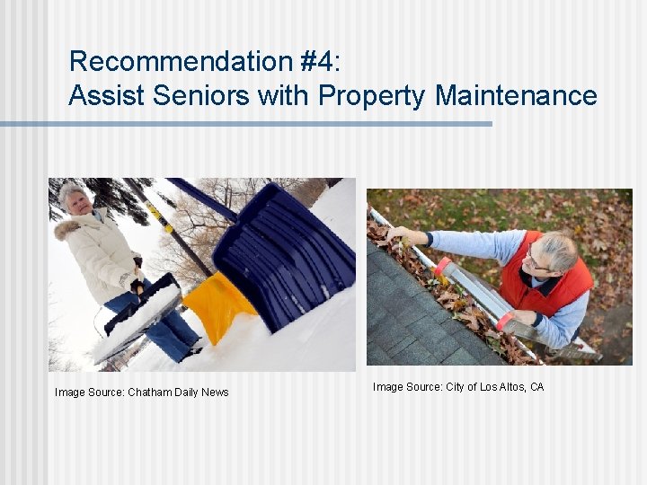 Recommendation #4: Assist Seniors with Property Maintenance Image Source: Chatham Daily News Image Source: