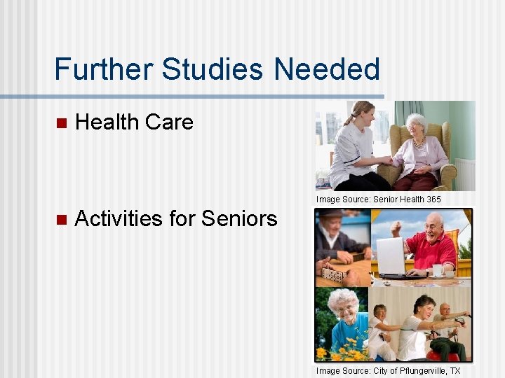 Further Studies Needed n Health Care Image Source: Senior Health 365 n Activities for