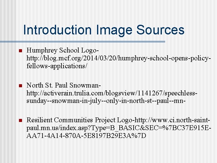 Introduction Image Sources n Humphrey School Logohttp: //blog. mcf. org/2014/03/20/humphrey-school-opens-policyfellows-applications/ n North St. Paul