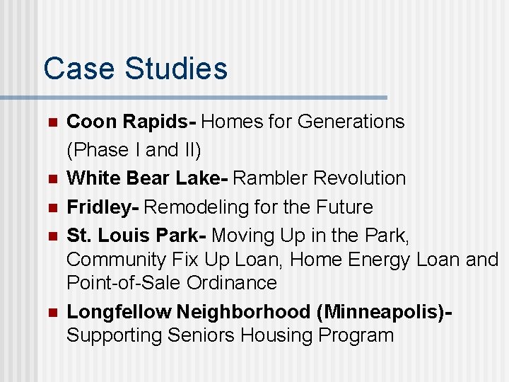 Case Studies n n n Coon Rapids- Homes for Generations (Phase I and II)