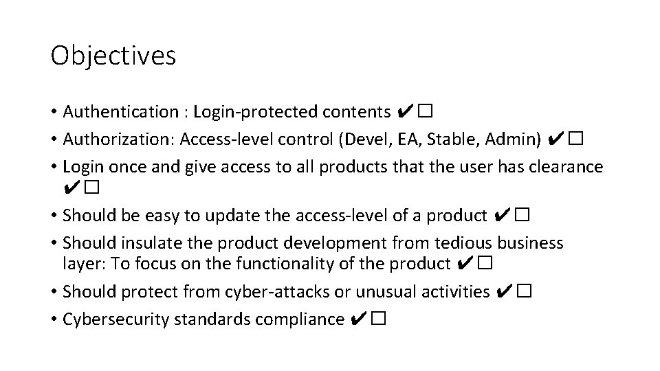 Objectives • Authentication : Login-protected contents ✔� • Authorization: Access-level control (Devel, EA, Stable,