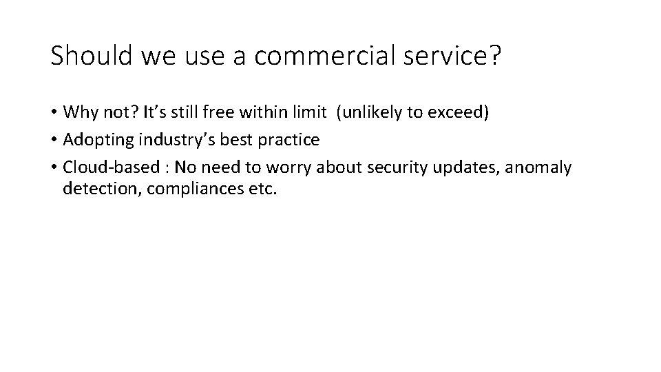 Should we use a commercial service? • Why not? It’s still free within limit
