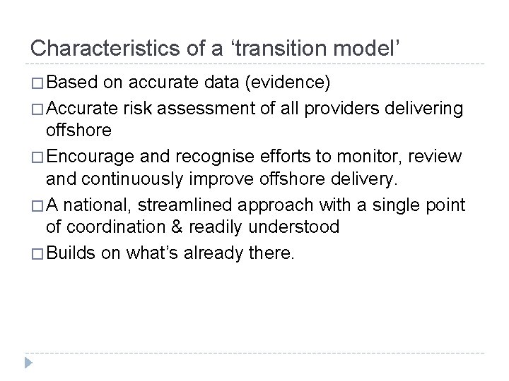 Characteristics of a ‘transition model’ � Based on accurate data (evidence) � Accurate risk