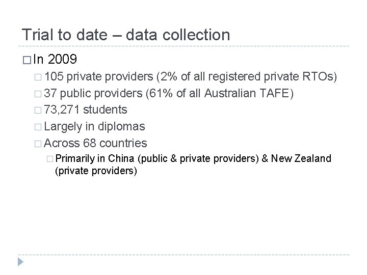 Trial to date – data collection � In 2009 � 105 private providers (2%