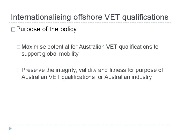 Internationalising offshore VET qualifications � Purpose of the policy � Maximise potential for Australian