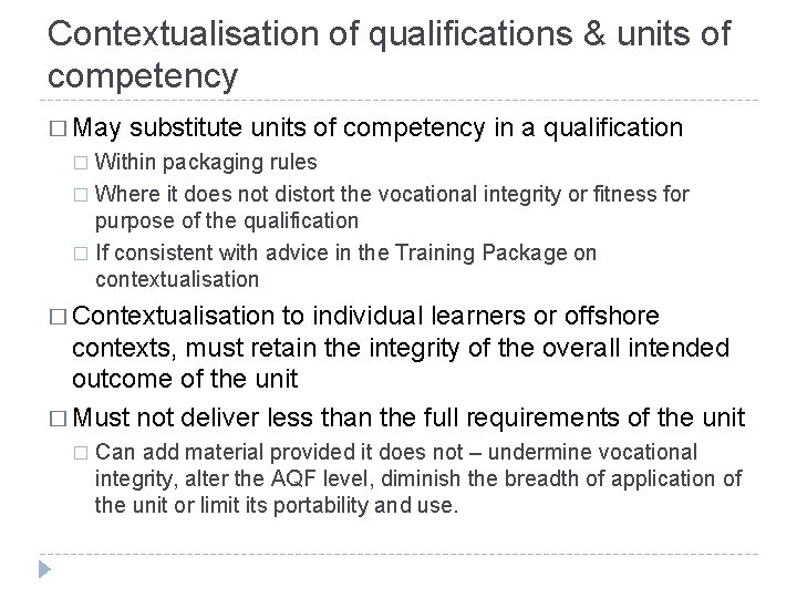 Contextualisation of qualifications & units of competency � May substitute units of competency in