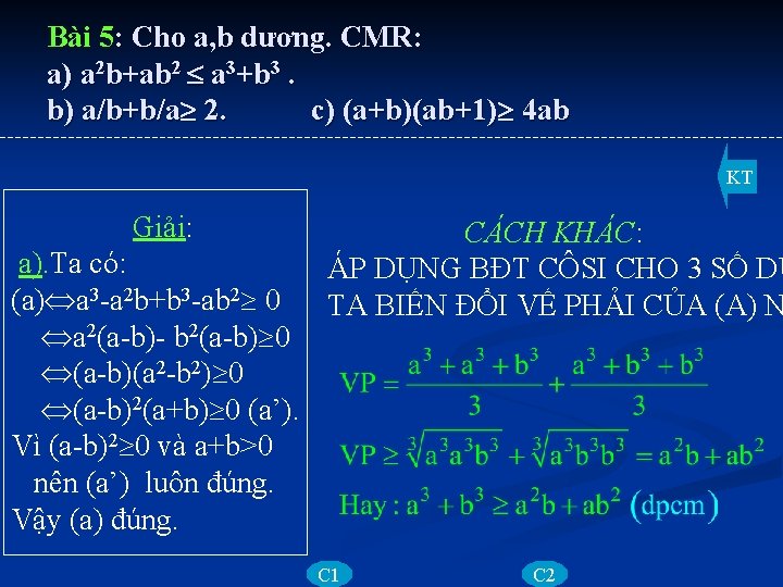 Bài 5: Cho a, b dương. CMR: a) a 2 b+ab 2 a 3+b