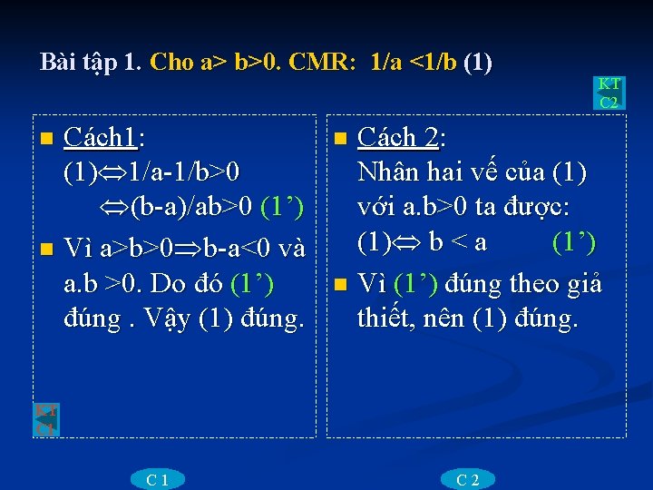 Bài tập 1. Cho a> b>0. CMR: 1/a <1/b (1) Cách 1: (1) 1/a-1/b>0
