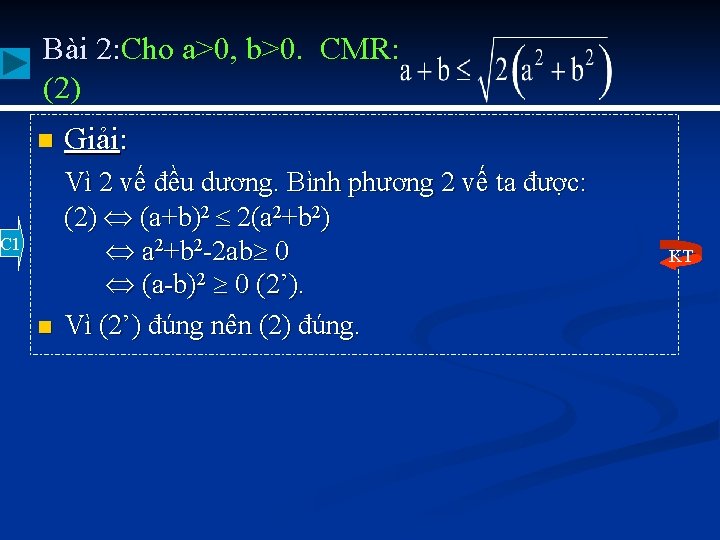Bài 2: Cho a>0, b>0. CMR: (2) n Giải: n Vì 2 vế đều