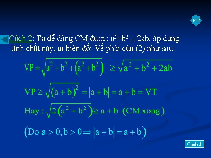 KT Cách 2: Ta dễ dàng CM được: a 2+b 2 2 ab. áp