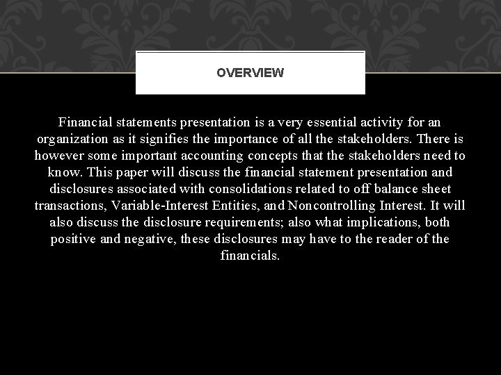 OVERVIEW Financial statements presentation is a very essential activity for an organization as it