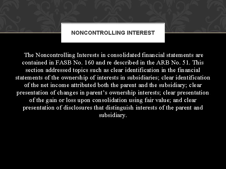 NONCONTROLLING INTEREST The Noncontrolling Interests in consolidated financial statements are contained in FASB No.