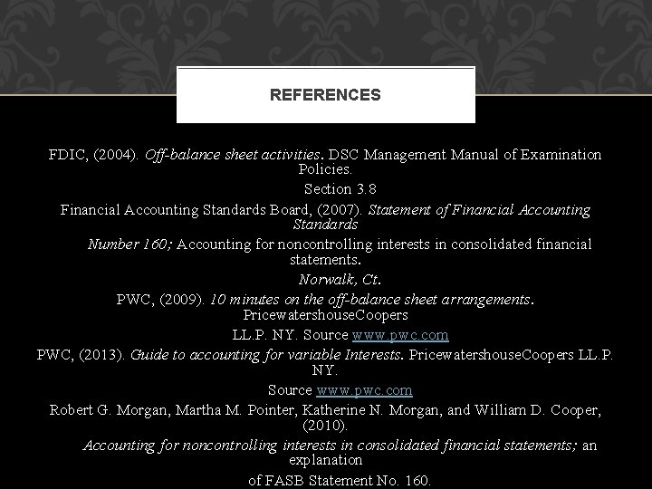 REFERENCES FDIC, (2004). Off-balance sheet activities. DSC Management Manual of Examination Policies. Section 3.