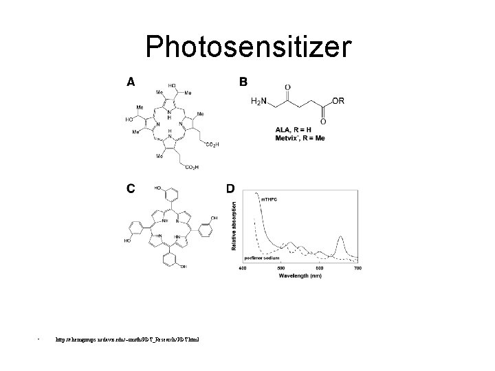 Photosensitizer • http: //chemgroups. ucdavis. edu/~smith/PDT_Research/PDT. html 