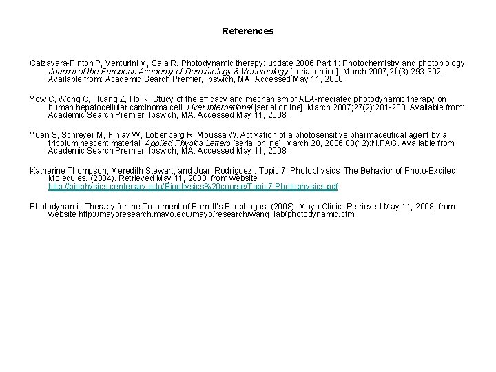 References Calzavara-Pinton P, Venturini M, Sala R. Photodynamic therapy: update 2006 Part 1: Photochemistry