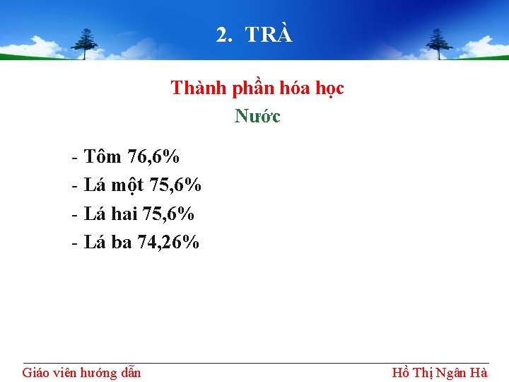 2. TRÀ Thành phần hóa học Nước - Tôm 76, 6% - Lá một