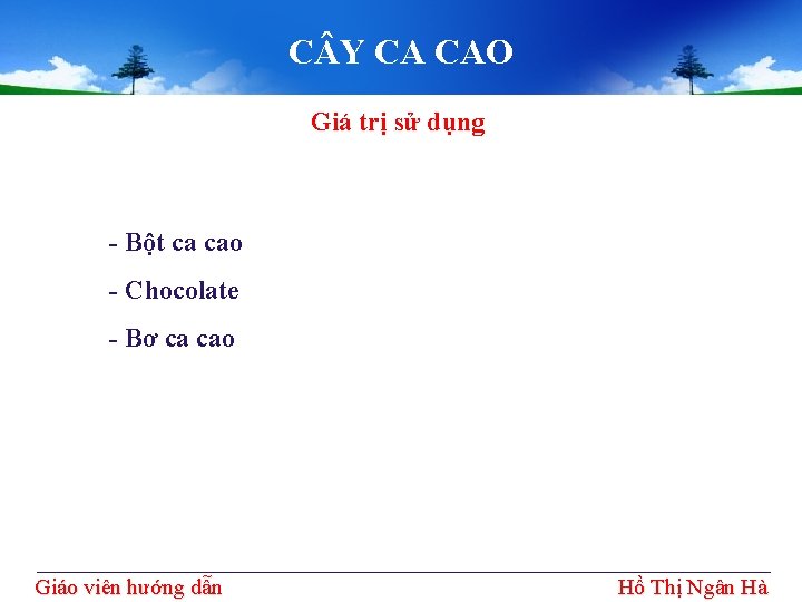 C Y CA CAO Giá trị sử dụng - Bột ca cao - Chocolate C Y CA CAO Giá trị sử dụng - Bột ca cao - Chocolate