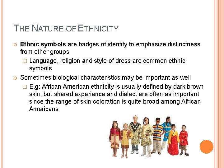 THE NATURE OF ETHNICITY Ethnic symbols are badges of identity to emphasize distinctness from