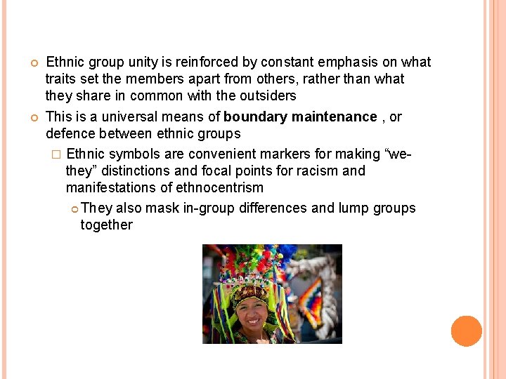  Ethnic group unity is reinforced by constant emphasis on what traits set the