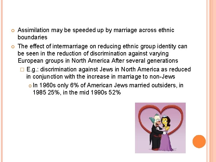  Assimilation may be speeded up by marriage across ethnic boundaries The effect of