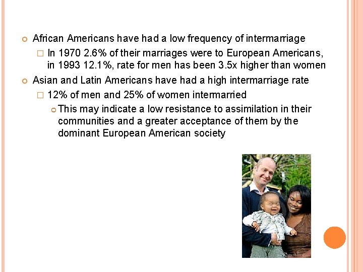  African Americans have had a low frequency of intermarriage � In 1970 2.