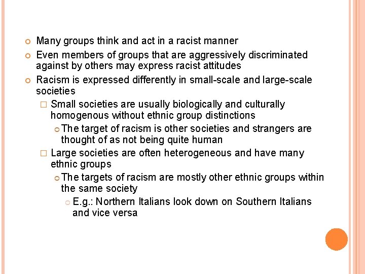  Many groups think and act in a racist manner Even members of groups