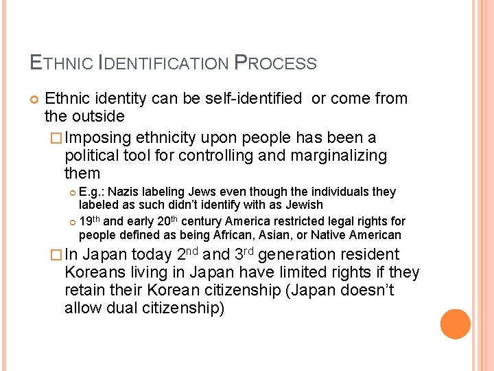 ETHNIC IDENTIFICATION PROCESS Ethnic identity can be self-identified or come from the outside �