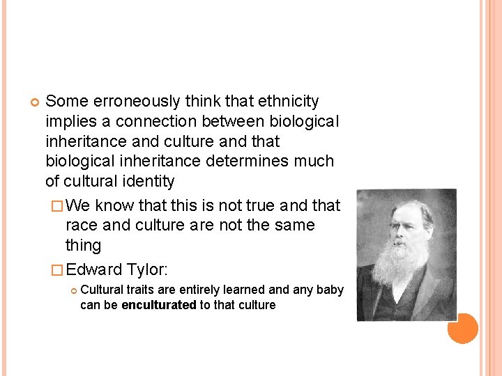  Some erroneously think that ethnicity implies a connection between biological inheritance and culture