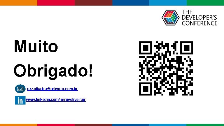Muito Obrigado! ruy. oliveira@adentro. com. br www. linkedin. com/in/ruyoliveirajr Globalcode – Open 4 education