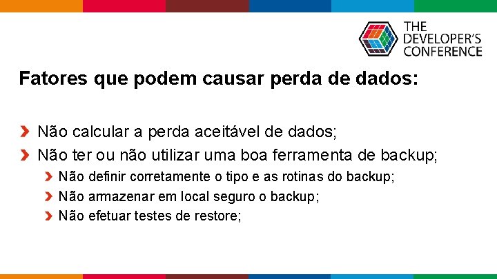 Fatores que podem causar perda de dados: Não calcular a perda aceitável de dados;