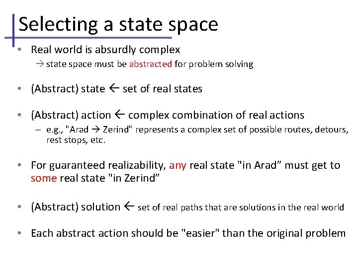 Selecting a state space • Real world is absurdly complex state space must be