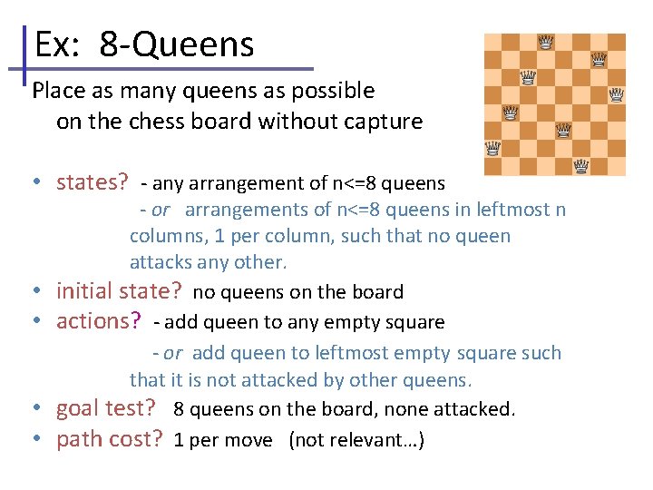 Ex: 8 -Queens Place as many queens as possible on the chess board without