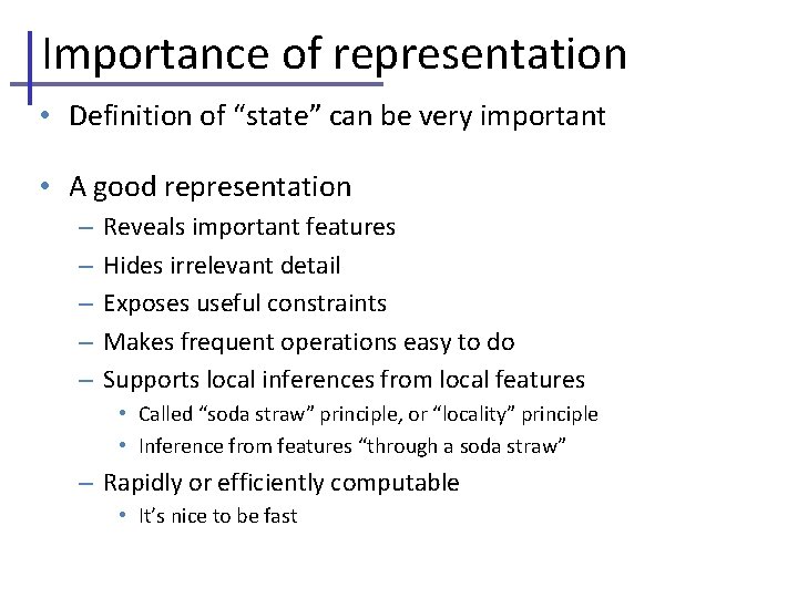 Importance of representation • Definition of “state” can be very important • A good