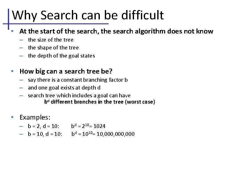 Why Search can be difficult • At the start of the search, the search