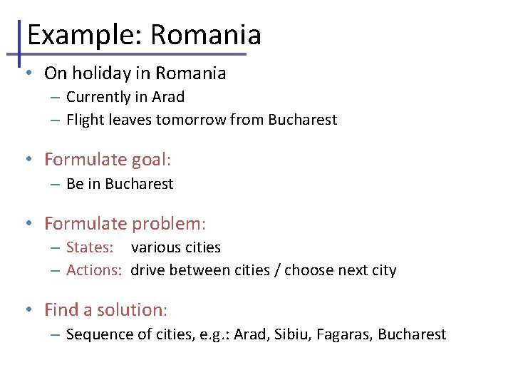 Example: Romania • On holiday in Romania – Currently in Arad – Flight leaves