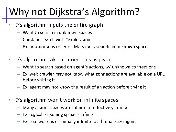 Why not Dijkstra’s Algorithm? • D’s algorithm inputs the entire graph – Want to