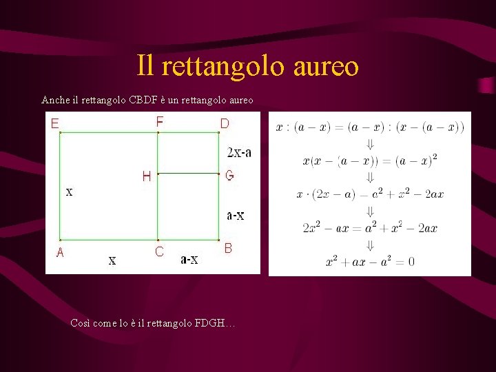 Il rettangolo aureo Anche il rettangolo CBDF è un rettangolo aureo Così come lo