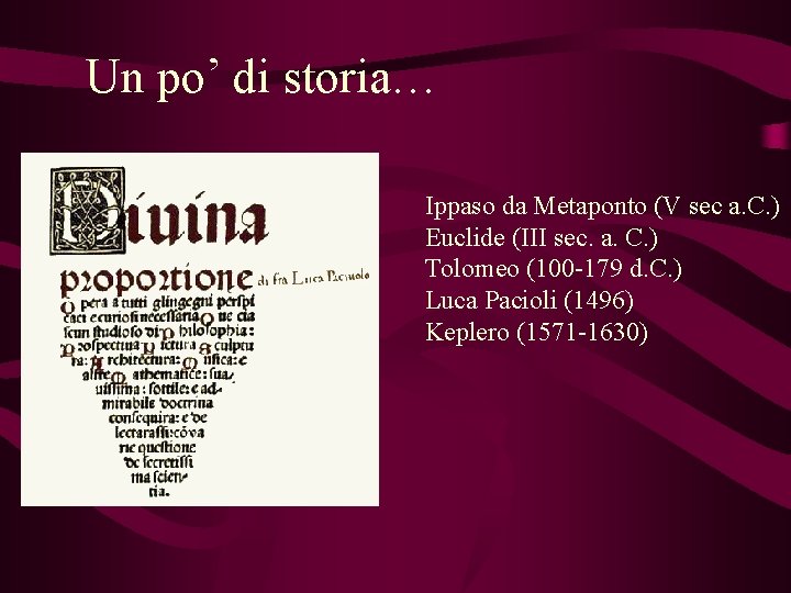 Un po’ di storia… Ippaso da Metaponto (V sec a. C. ) Euclide (III