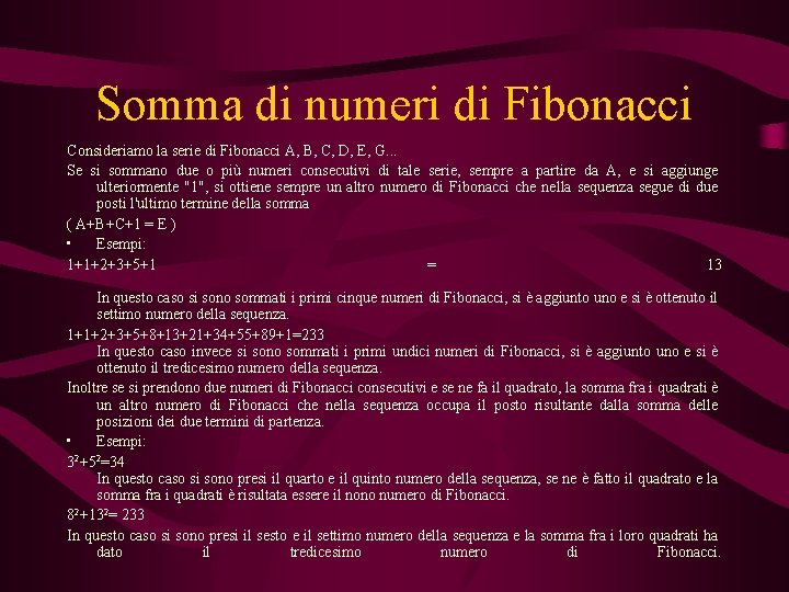 Somma di numeri di Fibonacci Consideriamo la serie di Fibonacci A, B, C, D,