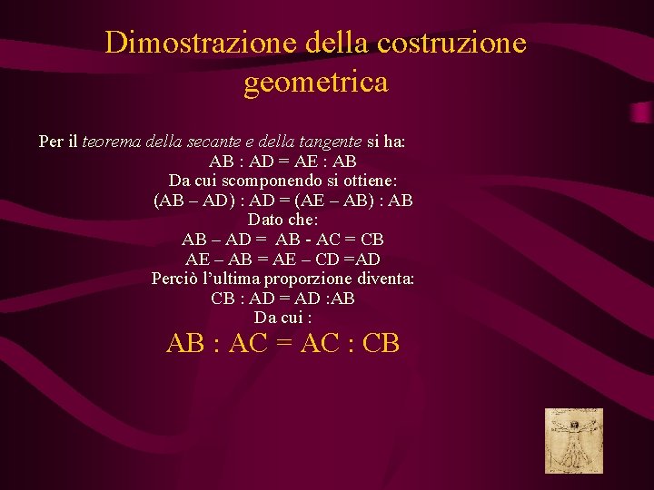 Dimostrazione della costruzione geometrica Per il teorema della secante e della tangente si ha: