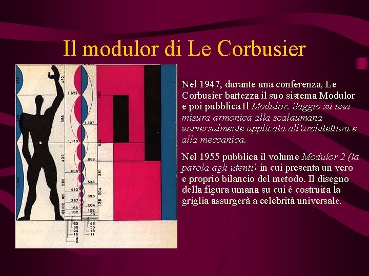 Il modulor di Le Corbusier Nel 1947, durante una conferenza, Le Corbusier battezza il